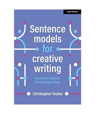Sentence models for creative writing: A practical resource for teaching writing,