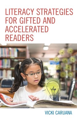 Literacy Strategies for Gifted and Accelerated Readers: A Guide for Elementary a