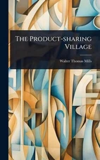 The Product-sharing Village by Walter Thomas Mills Hardcover Book