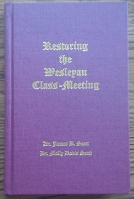 RESTORING THE WESLEYAN CLASS-MEETING By James B. Scott & Molly Davis Scott *VG+*