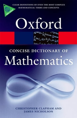 The Concise Oxford Dictionary of Mathematics by Christopher Clapham: New
