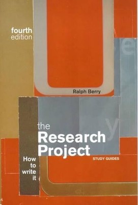 The Research Project: How to Write It (Study Guides s by Berry, Ralph 0415205204
