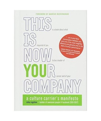 This Is Now Your Company: A Culture Carrier's Manifesto, Mike Rognlien