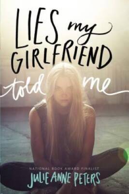 Lies My Girlfriend Told Me - Hardcover By Peters, Julie Anne - GOOD