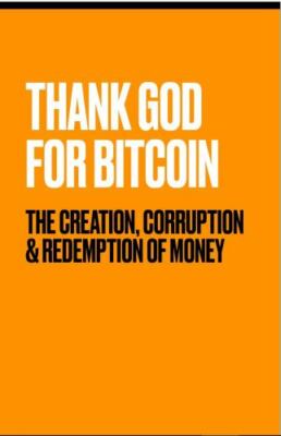 Thank God for Bitcoin by Gabe Higgins, Jimmy Song, Robert Breedlove, J. M....