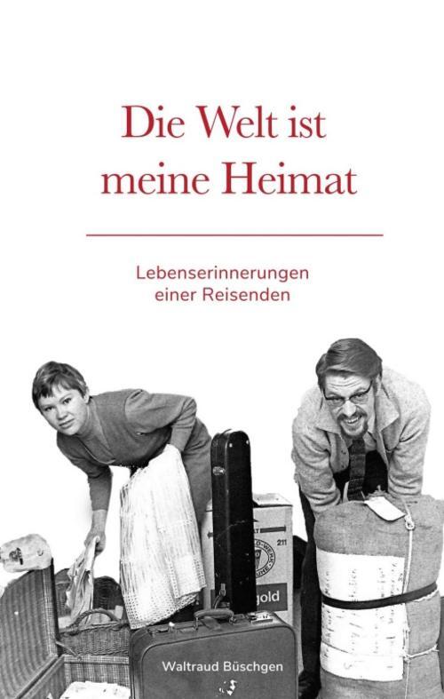 Thumbnail - Die Welt Ist Meine Heimat | Lebenserinnerungen Einer Reisenden