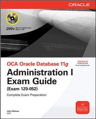 OCA Oracle Database 11g Administration I Exam Guide (Exam 1Z0-05