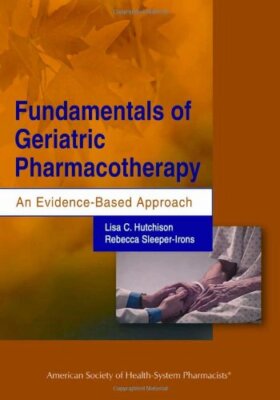 Fundamentals of Geriatric Pharmacotherapy An Evidence-Based Approach