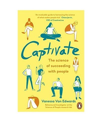 Captivate: The Science of Succeeding with People: The Science of Succeeding with