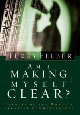 Am I Making Myself Clear?: Secrets of the World's Greatest Communicators - GOOD