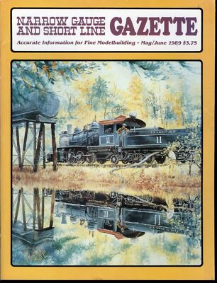 Narrow Gauge and Short Line Gazette Magazine May / June 1989 Vol