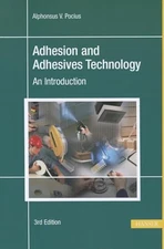Adhesion and Adhesives Technology: An Introduction by Alphonsus Pocius