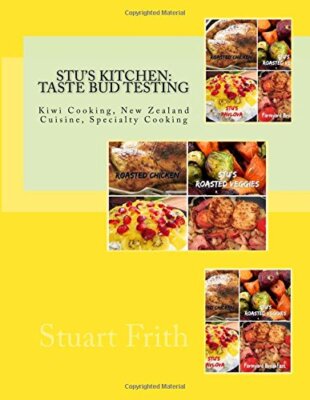 Stu's Kitchen: Taste Bud Testing: Kiwi Cooking, New Zealand Cuisine, Specialt-,