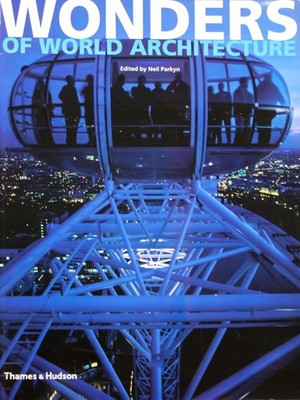Wonders of World Architecture: Amazing Structures and How They Were Built