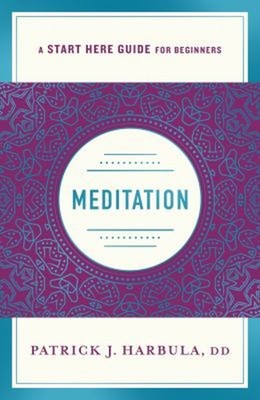 Meditation : The Simple and Practical Way to Begin Meditating a S