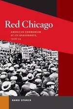 Red Chicago : American Communism at Its Grassroots, 1928-35, Paperback by Sto...