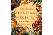 Tasting History: Explore the Past through 4,000 Years of Recipes (... Hardcover