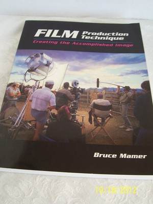 Film Production Technique: Creating the Accomplished Image