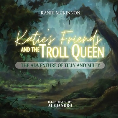 Katie's Friends and the Troll Queen The Adventure Of Tilly and Milly McKinnon
