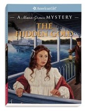 The Hidden Gold A Marie-Grace Mystery American Girl Mysteries - GOOD