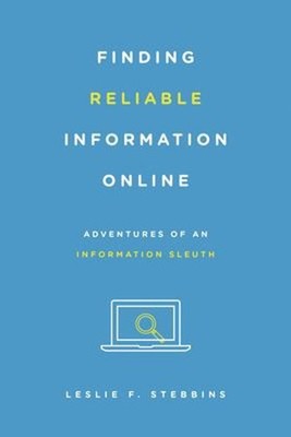 Finding Reliable Information Online : Adventures of an Informatio