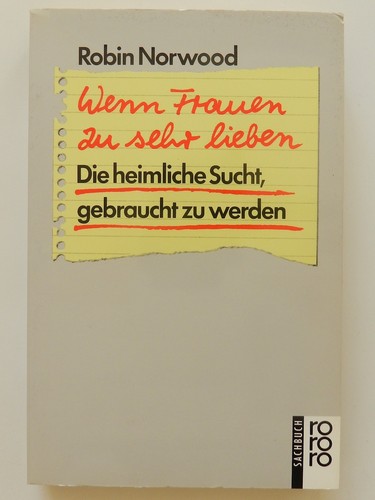Wenn Frauen Zu Sehr Lieben Hörbuch Robin Norwood Wenn Frauen zu sehr lieben Die heimliche Sucht gebraucht