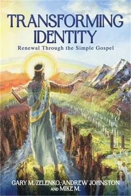 Transforming Identity: Renewal Through the Simple Gospel (Paperback or Softback)