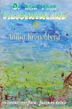 Op Reis door Visioenenland: In contact met flora, fauna en deva's by Anitsa Kron