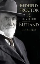 Redfield Proctor & the Division of Rutland by Goodspeed, Linda, Like New Used...