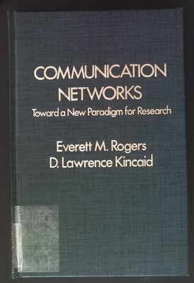 Communication Networks: Toward a New Paradigm for Research. Rogers, Everett M. a