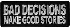 Bad Decisions Make Good Stories Patch- 4x1.5 inch - P6790
