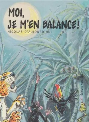 Ich, ich bin'in der Waage!, Nicolas d' Today'heute