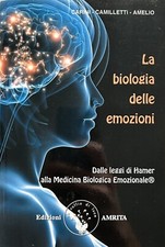 La biologia delle emozioni. Dalle leggi di Hamer alla medicina biologica...