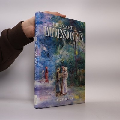 The Age of the Impressionists  |  Denis Thomas