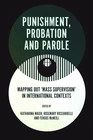 Punishment, Probation and Parole: Mapping out ‘Mass  by Katharina Maier HARDBACK