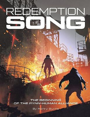 Redemption Song: The Beginning of the Rynn Human Alliance By Henry Burns - Ne...