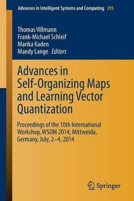 Advances in Self-Organizing Maps and Learning Vector Quantization: Proceedings o