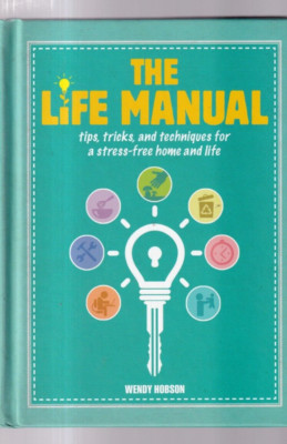 THE LIFE MANUAL: By Wendy Hobson (2018 Hardcover){P8}
