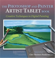 The Photoshop and Painter Artist Tablet Book,Cher Threinen-Penda