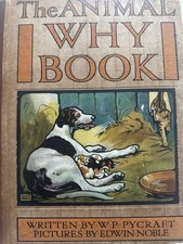 The Animal Why Book - W P Pycraft - Edwin Noble - Antique 1st edition 1909
