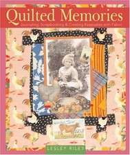 Quilted Memories : Journaling, Scrapbooking and Creating Keepsake
