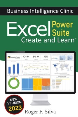Silva - Excel Power Suite - Business Intelligence Clinic  Create and L - L555z
