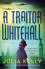 A Traitor in Whitehall: A Mystery by Julia Kelly: New
