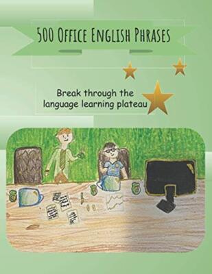 500 Office English Phrases: Break through the language-learning plateau by ...