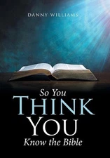 So You Think You Know the Bible by Danny Williams (English) Hardcover Book
