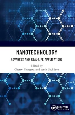 Nanotechnology : Advances and Real-Life Applications -  NEW Cherry Bhargava 2020