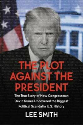 The Plot Against the President: The True Story of How Congressman De - VERY GOOD