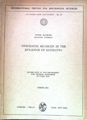 Stochastic methods in the dynamics of satellites. International Centre for Mecha