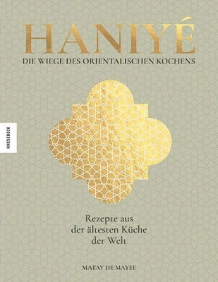 Haniyé. Die Wiege des orientalischen Kochens Matay de Mayee - Bild 1 von 4