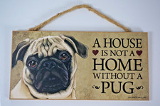 A House Is Not A Home Without A Pug sign